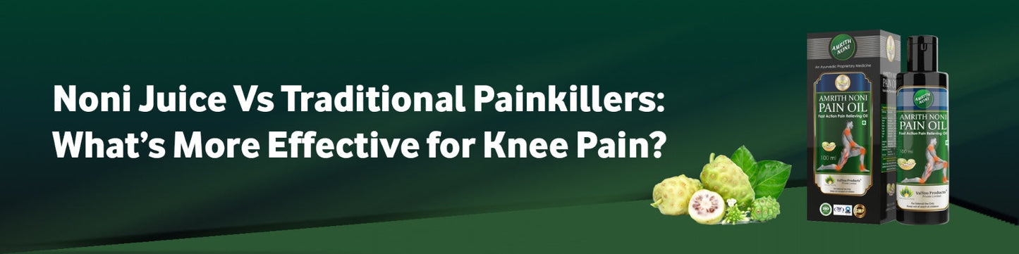 Noni Juice Vs Traditional Painkillers: What’s More Effective for Knee Pain?